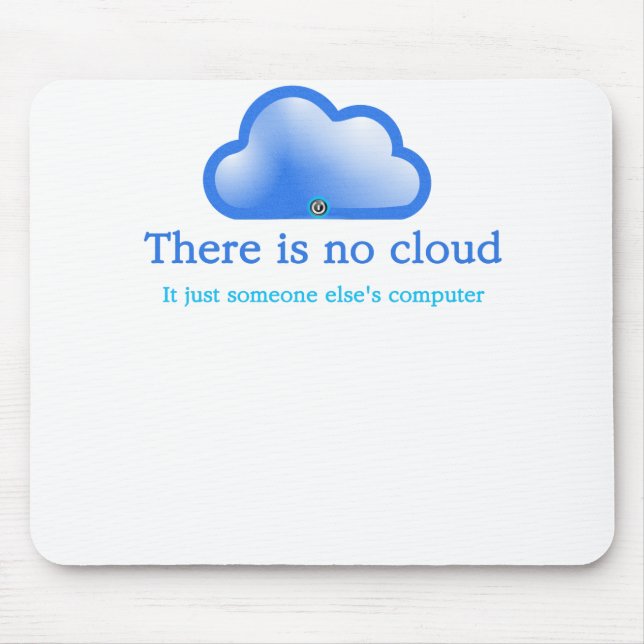 Funny Tech Humour There is No Cloud Its Computer Mouse Mat (Front)