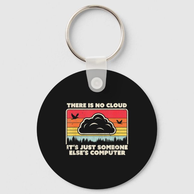 Funny Tech Retro Style There Is No Cloud  Key Ring (Front)