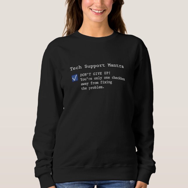 Funny Tech Support Help Desk Don't Give Up PC Repa Sweatshirt (Front)