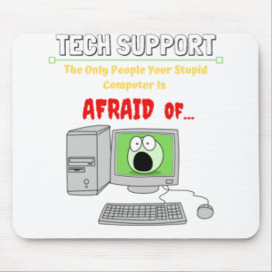Funny Tech Support Stupid Computer Afraid Of....pn Mouse Mat