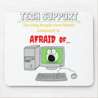 Funny Tech Support Stupid Computer Afraid Of....pn Mouse Mat