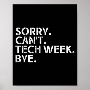Funny Technical Week Quote Sorry Can't Tech Week B Poster