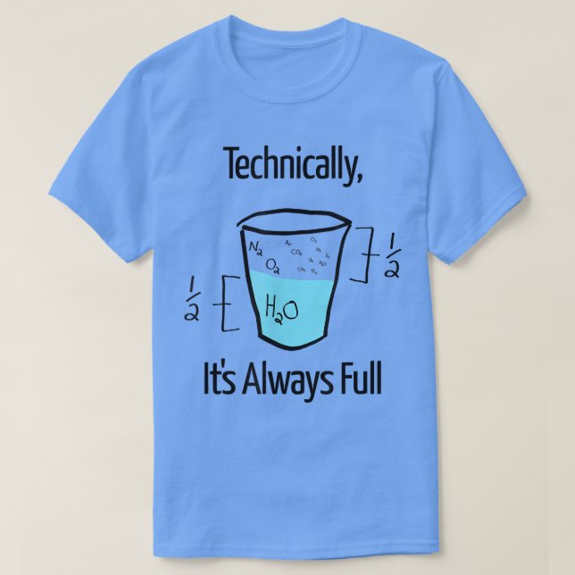 Funny Technically It's Always Full Fun Science Is  T-Shirt (Design Front)
