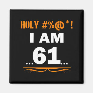 Funny Tee Holy I'm 61 Years Old 61st Birthday Gift Magnet