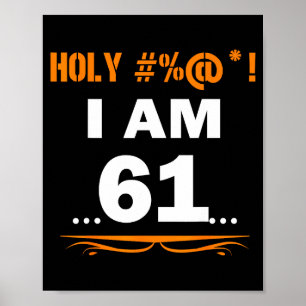 Funny Tee Holy I'm 61 Years Old 61st Birthday Gift Poster