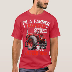 Funny Tee I'm A Farmer I Can't Fi Stupid But I Can