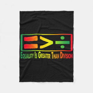 Funny Tee Juneteenth Equality Is Greater Than Divi Fleece Blanket