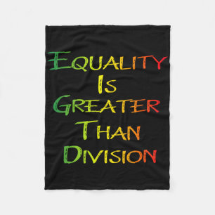 Funny Tee Juneteenth Equality Is Greater Than Divi Fleece Blanket