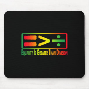 Funny Tee Juneteenth Equality Is Greater Than Divi Mouse Mat