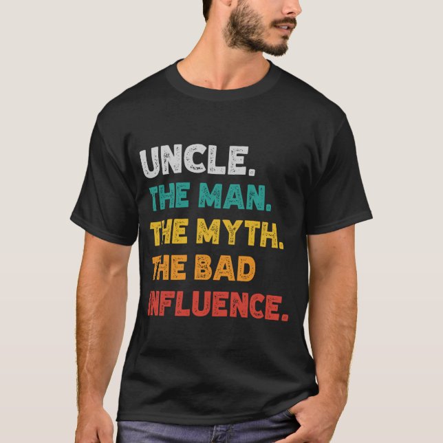 Funny Tee Uncle The Man The Myth The Bad Influence (Front)