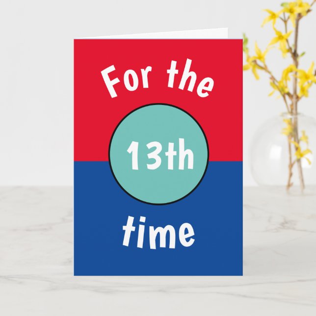 Funny teen Birthday Card 13th, 14th, 15th (Yellow Flower)