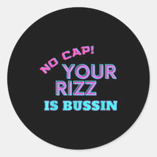 Funny Teen Slang No Cap Your Rizz Is Bussin Meme A Classic Round Sticker
