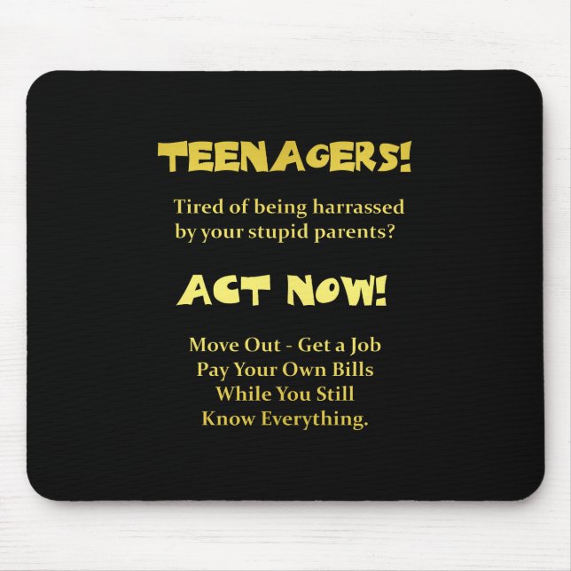 Funny Teenagers Act Now Joke Mouse Mat (Front)
