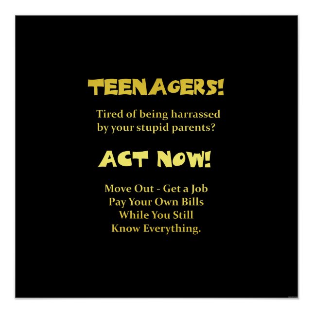 Funny Teenagers Act Now Joke Poster (Front)