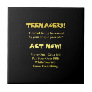 Funny Teenagers Act Now Joke Tile