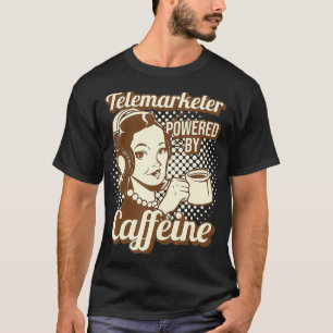 Funny Telemarketer Powered By Caffeine Telemarkete T-Shirt