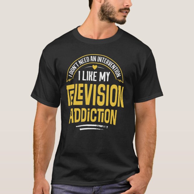 Funny Television Gift - I Like My Addiction T-Shirt (Front)