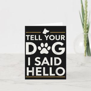 Funny Tell Your Dog I Said Hello Paw Print Dog Lov Card