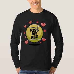 Funny Tennis Player Coach or Fan Kiss My Ace Cute  T-Shirt