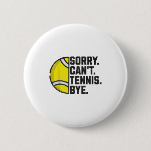 Funny Tennis Player Men Women Girls Sorry Can't Te 6 Cm Round Badge