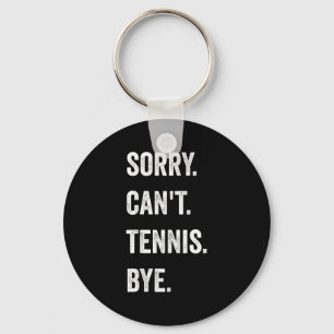 Funny Tennis Player Racket Srt Sorry Can't Tennis  Key Ring