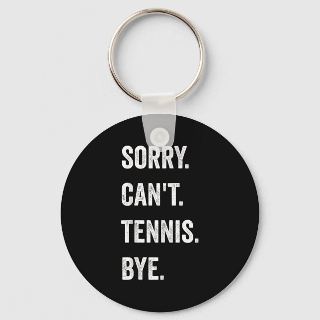 Funny Tennis Player Racket Srt Sorry Can't Tennis  Key Ring (Front)