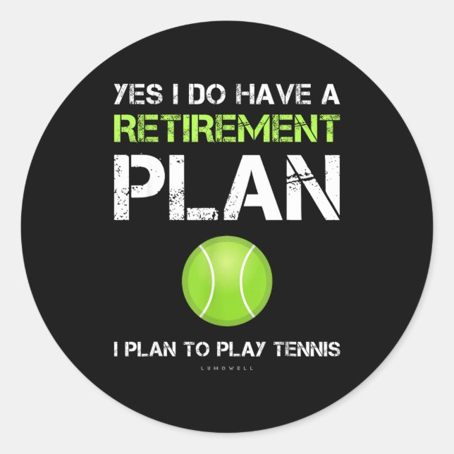 Funny Tennis Shirts Yes I Have A Retirement Plan P Classic Round Sticker (Front)