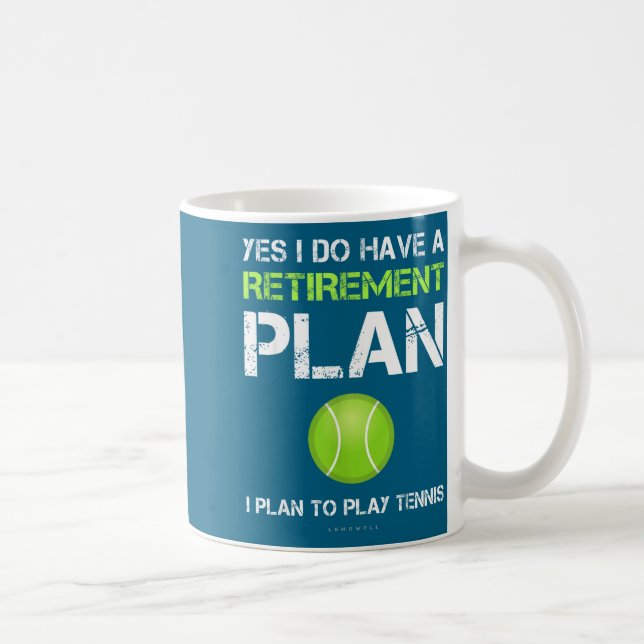 Funny Tennis Shirts Yes I Have A Retirement Plan P Coffee Mug (Right)