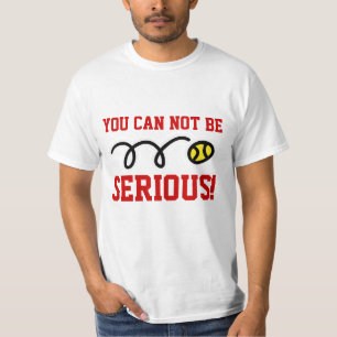 Funny tennis t-shirt - You can NOT be serious!