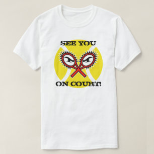 Funny Tennis T Shirts with humourous slogan saying