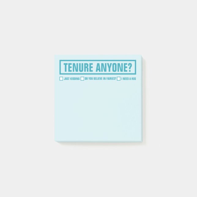 Funny TENURE ANYONE? Educator 3"X 3" Post-it Notes (Front)
