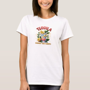 Funny tequila cheaper than therapy  T-Shirt
