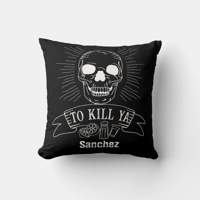 Funny Tequila Drinker Kill Ya Grunge Skull Slogan Cushion (Front)