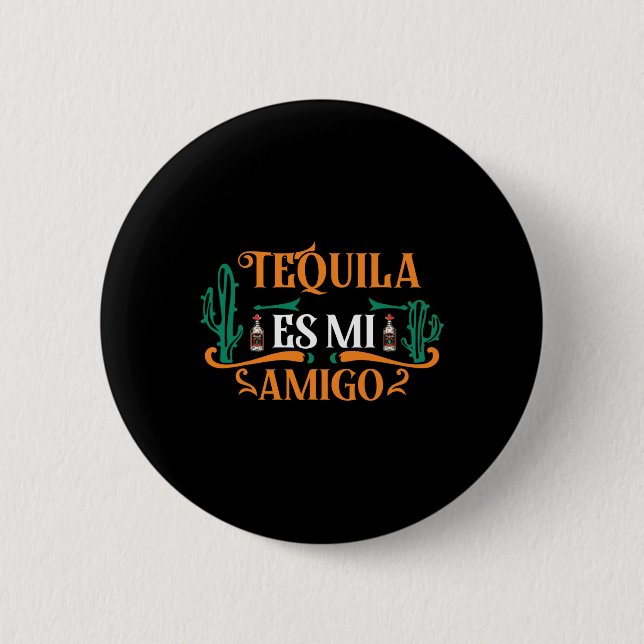 Funny Tequila Es Mi Amigo Tequila Is My Friend Mex 6 Cm Round Badge (Front)