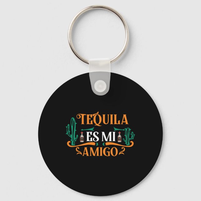 Funny Tequila Es Mi Amigo Tequila Is My Friend Mex Key Ring (Front)