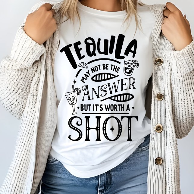 Funny Tequila May Not Be the Answer T-Shirt (Creator Uploaded)