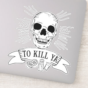 Funny Tequila Slogan Grunge Skull to Kill Ya