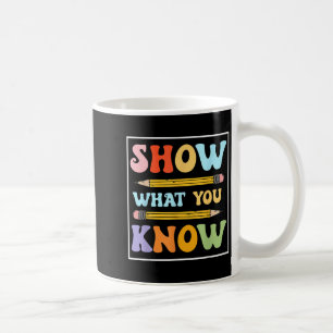 Funny Test Day Show What You Know Motivational Stu Coffee Mug