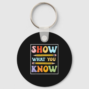 Funny Test Day Show What You Know Motivational Stu Key Ring