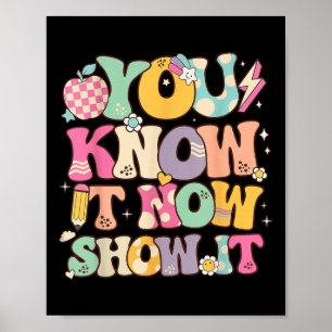 Funny Test Day Teacher You Know It Now Show It Sta Poster