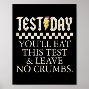 Funny Test Day Teachers Youll Eat This Test Left N Poster