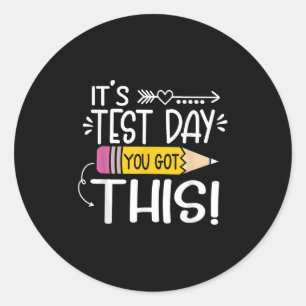 Funny Testing Day Its Test Day You Got This Teache Classic Round Sticker