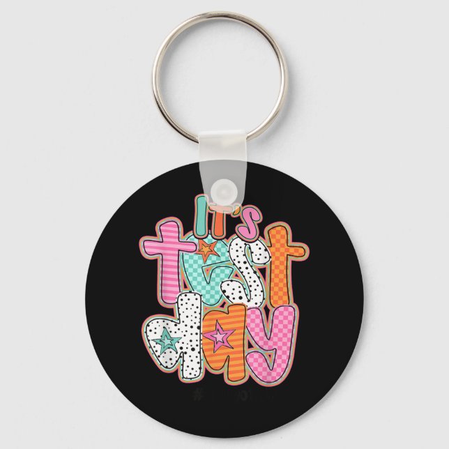Funny Testing Day Its Test Day You Got This Teache Key Ring (Front)