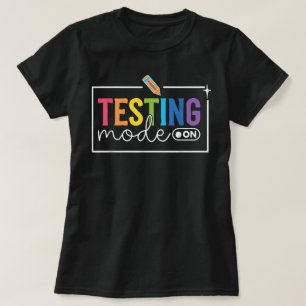 Funny Testing Mode on Testing Day Motivational T-Shirt