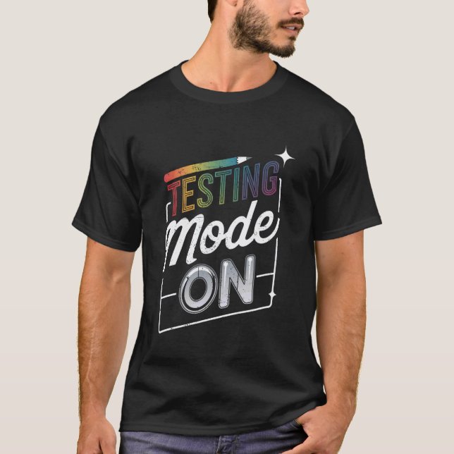 Funny Testing Mode on Testing Day Motivational Tea T-Shirt (Front)