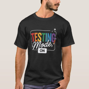 Funny Testing Mode On Testing Day Motivational Tea T-Shirt