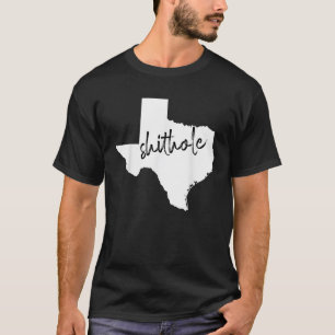 Funny Texas Shithole Sarcastic Graphic T Shirt
