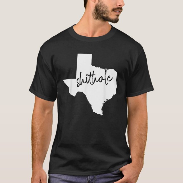 Funny Texas Shithole Sarcastic Graphic T Shirt (Front)