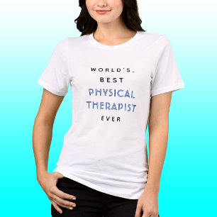 Funny Text   Best PHYSICAL THERAPIST Ever   Gift  T-Shirt