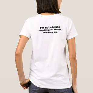 Funny text for clumsy people T-Shirt